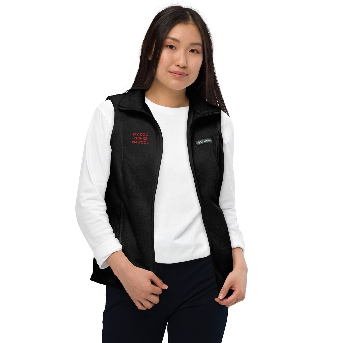 Women’s Columbia fleece vest, flat embroidery, red "MY DOG THINKS I'M COOL"