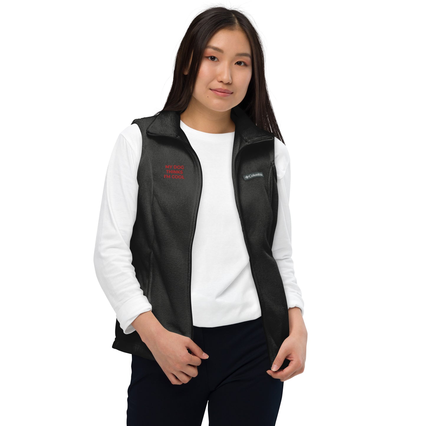 Women’s Columbia fleece vest, flat embroidery, red "MY DOG THINKS I'M COOL"