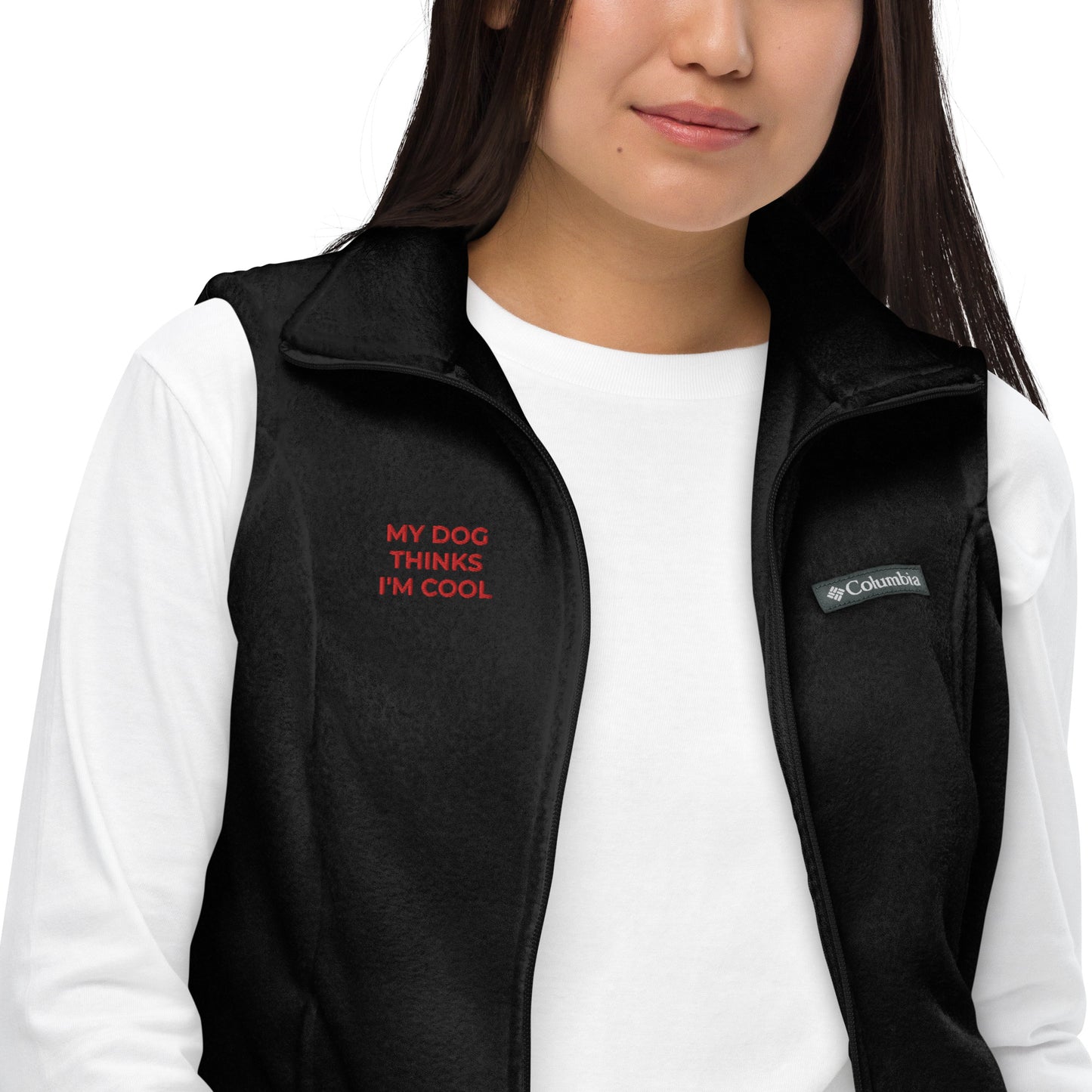 Women’s Columbia fleece vest, flat embroidery, red "MY DOG THINKS I'M COOL"